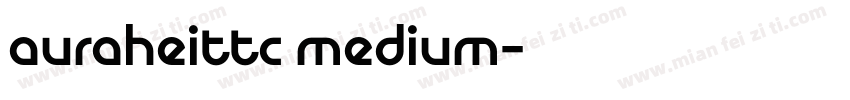auraheittc medium字体转换